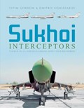 Sukhoi Interceptors | Yefim Gordon ; Dmitriy Komissarov | 