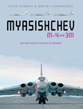 Myasishchev M-4 and 3M | Yefim Gordon ; Dmitriy Komissarov | 