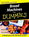 Bread Machines For Dummies | Glenna Vance ; Tom Lacalamita | 