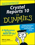 Crystal Reports 10 For Dummies | Allen G. (Database Consultant, Oregon City, Oregon) Taylor | 