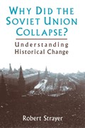 Why Did the Soviet Union Collapse?: Understanding Historical Change | Robert Strayer | 