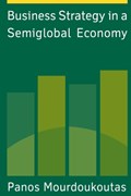 Business Strategy in a Semiglobal Economy | Panos Mourdoukoutas | 