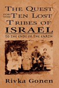 The Quest for the Ten Lost Tribes of Israel | Rivka Gonen | 