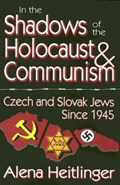 In the Shadows of the Holocaust and Communism | Alena Heitlinger | 