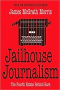 Jailhouse Journalism | James McGrath Morris | 