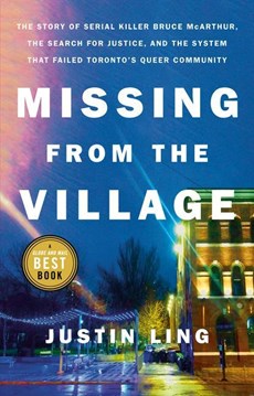 Missing from the Village: The Story of Serial Killer Bruce McArthur, the Search for Justice, and the System That Failed Toronto's Queer Communit
