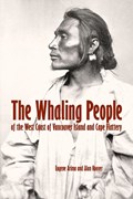The Whaling People of the West Coast of Vancouver Island and Cape Flattery | Eugene Y. Arima ; Alan L. Hoover | 