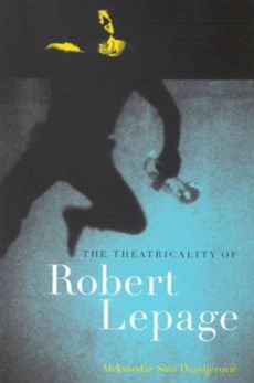 The Theatricality of Robert Lepage