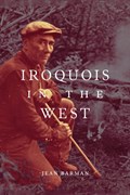 Iroquois in the West | Jean Barman | 
