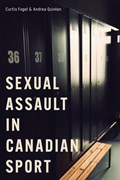 Sexual Assault in Canadian Sport | Curtis Fogel ; Andrea Quinlan | 