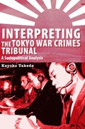 Interpreting the Tokyo War Crimes Tribunal | Kayoko Takeda | 