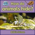 How do animals hide? | Bobbie Kalman | 