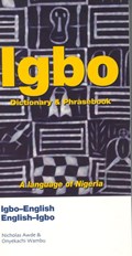 Igbo-English/English-Igbo Dictionary & Phrasebook | Nicholas Awde ; Onyekachi Wambu | 