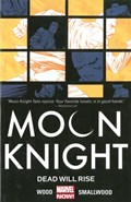 Moon Knight Volume 2: Dead Will Rise | Brian Wood | 