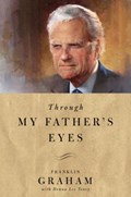 Through My Father's Eyes | Franklin Graham | 