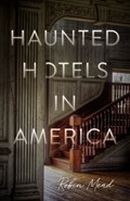 Haunted Hotels in America | Dr. Robin Mead | 