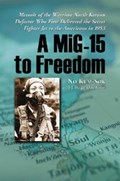 A MiG-15 to Freedom | No Kum-Sok ; John R. Osterholm | 