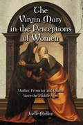 The Virgin Mary in the Perceptions of Women | Joelle Mellon | 