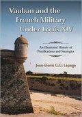 Vauban and the French Military Under Louis XIV | Jean-Denis G.G. Lepage | 
