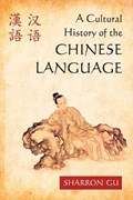 A Cultural History of the Chinese Language | Sharron Gu | 