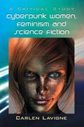 Cyberpunk Women, Feminism and Science Fiction | Carlen Lavigne | 