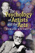 The Psychology of Artists and the Arts | Edward W.L. Smith | 
