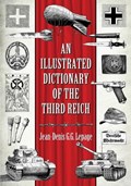 An Illustrated Dictionary of the Third Reich | Jean-Denis Lepage | 