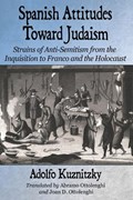 Spanish Attitudes Toward Judaism | Adolfo Kuznitzky ; Abramo Ottolenghi ; Joan D. Ottolenghi | 