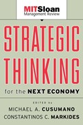 Strategic Thinking for the Next Economy | Michael (Sloan Management Review) Cusumano ; Costas (London Business School) Markides | 