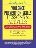 Ready-to-Use Violence Prevention Skills Lessons and Activities for Elementary Students | Ruth Weltmann (The Society for the Prevention of Violence) Begun ; Frank J. Huml | 