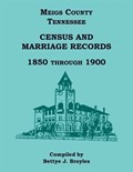 Meigs County, Tennessee Census and Marriage Records 1850 Through 1900 | Bettye Broyles | 