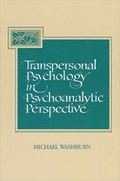 Transpersonal Psychology in Psychoanalytic Perspective | Michael Washburn | 