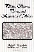 Political Rhetoric, Power, and Renaissance Women | Carole Levin | 