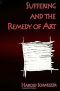 Suffering and the Remedy of Art | Harold Schweizer | 