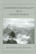 Embodied Spirituality in a Sacred World | Michael Washburn | 