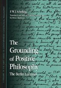 The Grounding of Positive Philosophy | Friedrich Wilhelm Joseph Von Schelling | 