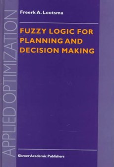 Fuzzy Logic for Planning and Decision Making