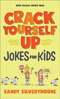 Crack Yourself Up Jokes for Kids | Sandy Silverthorne | 