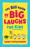 The Big Book of Big Laughs for Kids | Sandy Silverthorne | 