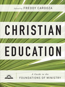 Christian Education – A Guide to the Foundations of Ministry