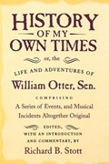 History of My Own Times; or, the Life and Adventures of William Otter, Sen., Comprising a Series of Events, and Musical Incidents Altogether Original | William Otter | 