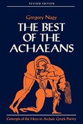 The Best of the Achaeans Revised Edition 2e | Nagy | 