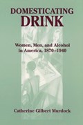 Domesticating Drink | Catherine Gilbert Murdock | 