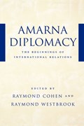 Amarna Diplomacy | RAYMOND (PROFESSOR) COHEN ; RAYMOND (PROFESSOR,  Department of Near Eastern Languages and Literature) Westbrook | 
