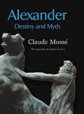 Alexander, Destiny and Myth | Janet Lloyd (translation)&, Paul Cartledge (foreword) | 