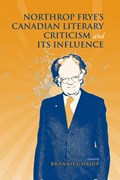 Northrop Frye's Canadian Literary Criticism and Its Influence | Branko Gorjup | 