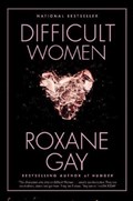 Difficult Women | Roxane Gay | 