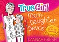 True Girl Mom-Daughter Devos: With Coloring Experience | Dannah Gresh | 