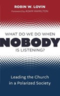 What Do We Do When Nobody Is Listening? | Robin W Lovin | 
