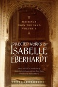 Writings from the Sand, Volume 1 | Isabelle Eberhardt | 